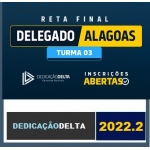 PC AL - Delegado Civil - Pós Edital - TURMA 03 - Agosto 2022  (DEDICAÇAO 2022.2) Polícia Civil de Alagoas